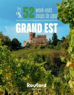 Nos 52 week-ends coups de coeur dans le Grand-Est