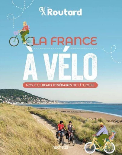 La France à vélo - Philippe Gloaguen, Monsieur Philippe COUPY - Hachette Tourisme